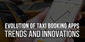 Evolution-Of-Taxi-Booking-Apps-Trends-And-Innovations