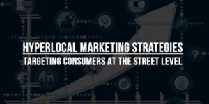 Hyperlocal-Marketing-Strategies-Targeting-Consumers-at-the-Street-Level