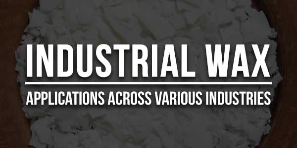 Industrial-Wax--Applications-Across-Various-Industries