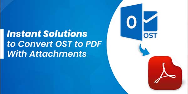 Instant-Solutions-To-Convert-OST-To-PDF-With-Attachments