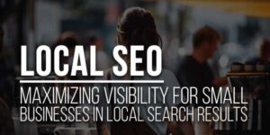 Local-SEO-Maximizing-Visibility-For-Small-Businesses-In-Local-Search-Results