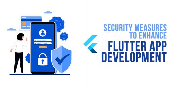 Security-Measures-to-Enhance-Flutter-App-Development
