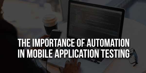 importance-of-automation-in-mobile-application-testing