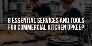 8-Essential-Services-And-Tools-For-Commercial-Kitchen-Upkeep