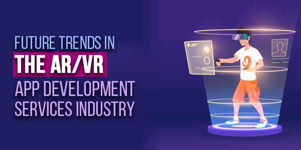 Future-Trends-In-The-AR--VR-App-Development-Services-Industry