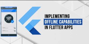 Implementing-Offline-Capabilities-in-Flutter-Apps