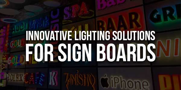 Innovative-Lighting-Solutions-For-Sign-Board