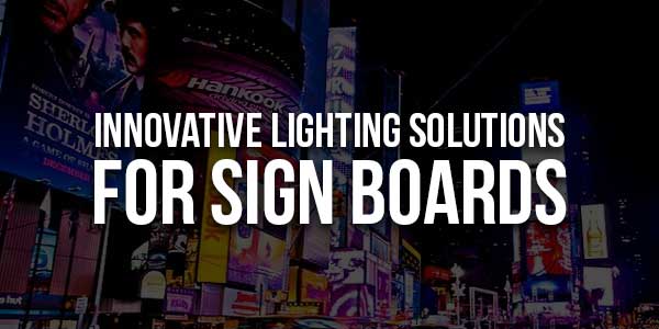 Innovative-Lighting-Solutions-For-Sign-Boards