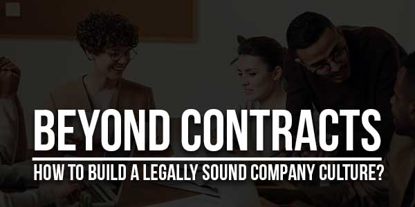 Beyond-Contracts-How-To-Build-A-Legally-Sound-Company-Culture