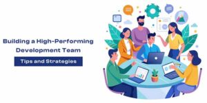 Building-A-High-Performing-Development-Team---Tips-And-Strategies