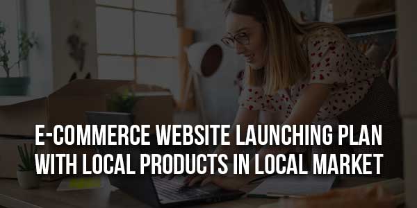 E-Commerce-Website-Launching-Plan-with-Local-Products-in-Local-Market