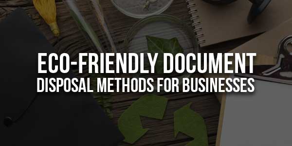 Eco-Friendly-Document-Disposal-Methods-For-Businesses