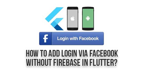 How-To-Add-Login-Via-Facebook-Without-Firebase-In-Flutter