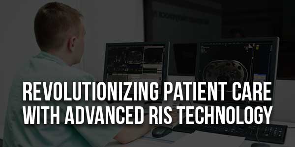 Revolutionizing-Patient-Care-With-Advanced-RIS-Technology