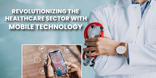 Revolutionizing-The-Healthcare-Sector-With-Mobile-Technology