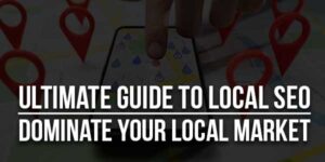 Ultimate-Guide-To-Local-SEO-Dominate-Your-Local-Market