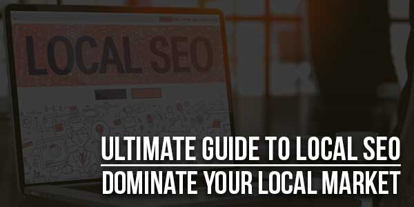 Ultimate-Guide-To-Local-SEO--Dominate-Your-Local-Market