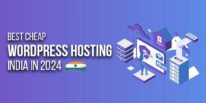 Best-Cheap-WordPress-Hosting-India-In-2024