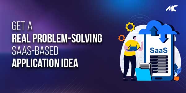 Get-A-Real-Problem-Solving-SaaS-Based-Application-Idea