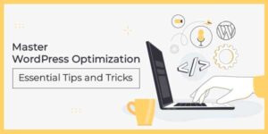 Master-WordPress-Optimization-Essential-Tips-And-Tricks