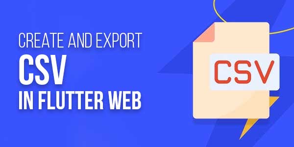 Create-And-Export-CSV-In-Flutter-Web