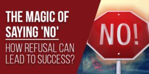 The-Magic-Of-Saying-No--How-Refusal-Can-Lead-To-Success