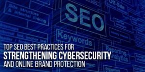 Top-SEO-Best-Practices-For-Strengthening-Cybersecurity-And-Online-Brand-Protection