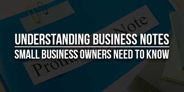 Understanding-Business-Notes-Small-Business-Owners-Need-To-Know