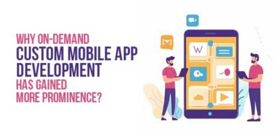 Why-On-Demand-Custom-Mobile-App-Development-Has-Gained-More-Prominence