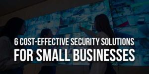 6-Cost-Effective-Security-Solutions-For-Small-Businesses