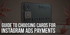 Guide-To-Choosing-Cards-For-Instagram-Ads-Payments