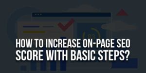 How-To-Increase-On-Page-SEO-Score-With-Basic-Steps