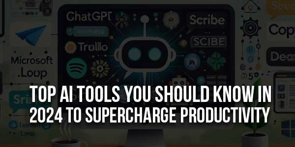 Top-AI-Tools-You-Should-Know-in-2024-to-Supercharge-Productivity