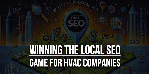 Winning-The-Local-SEO-Game-For-HVAC-Companies-