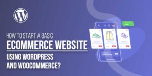 How-To-Start-A-Basic-eCommerce-Website-Using-WordPress-and-WooCommerce