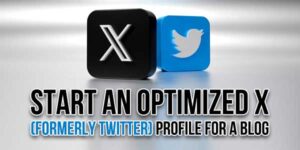 Start-An-Optimized-X-(Formerly-Twitter)-Profile-For-A-Blog