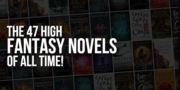 The-47-High-Fantasy-Novels-Of-All-Time