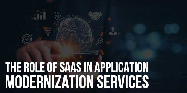 The-Role-Of-SaaS-In-Application-Modernization-Services