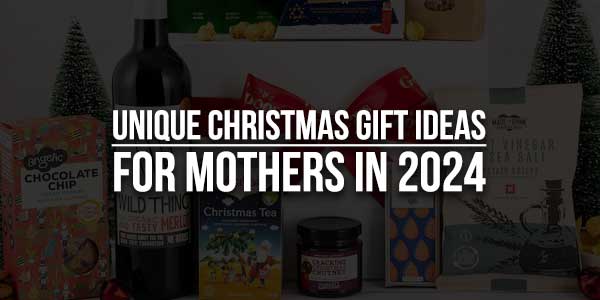 Unique-Christmas-Gift-Ideas-For-Mothers-In-2024