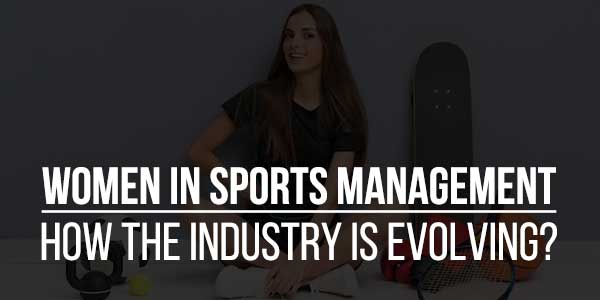 Women-In-Sports-Management-How-The-Industry-Is-Evolving