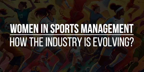 Women-In-Sports-Management--How-The-Industry-Is-Evolving