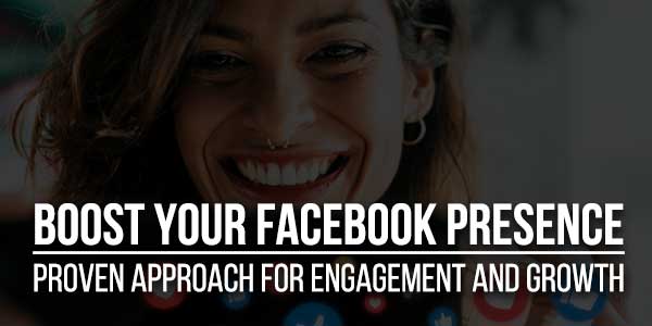 Boost-Your-Facebook-Presence--Proven-Approach-for-Engagement-and-Growth