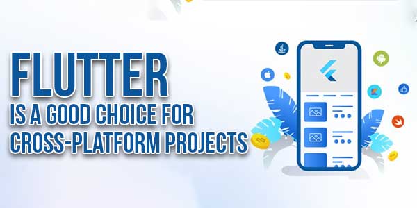 Flutter-Is-A-Good-Choice-For-Cross-Platform-Projects