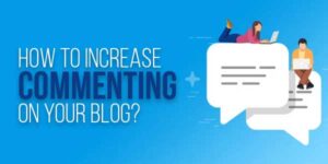 How-To-Increase-Commenting-On-Your-Blog