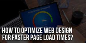 How-To-Optimize-Web-Design-For-Faster-Page-Load-Times