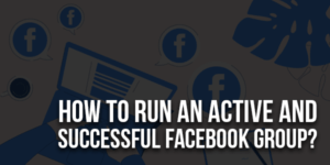 How-To-Run-An-Active-And-Successful-Facebook-Group