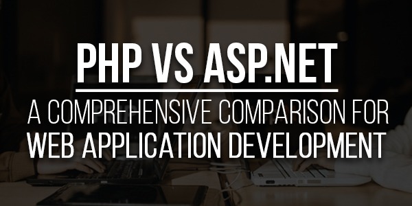 PHP-Vs-ASP.NET-A-Comprehensive-Comparison-For-Web-Application-Development