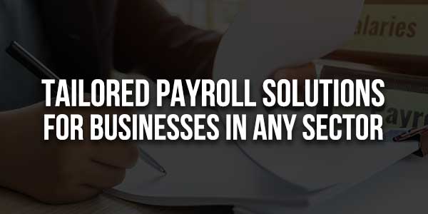 Tailored-Payroll-Solutions-For-Businesses-In-Any-Sector