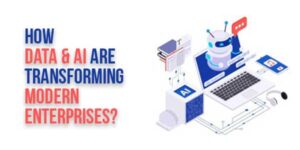 How-Data-&-AI-Are-Transforming-Modern-Enterprises