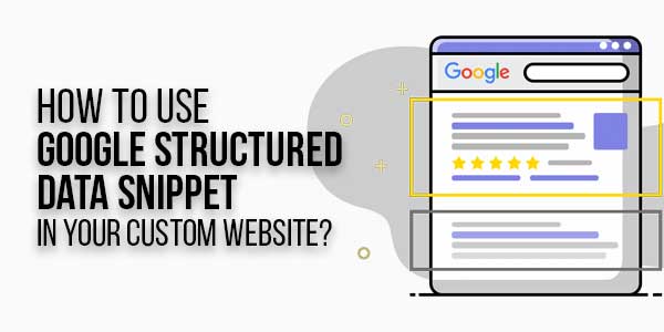 How-To-Use-Google-Structured-Data-Snippet-In-Your-Custom-Website